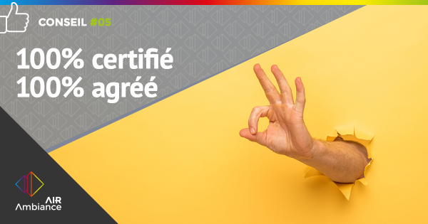 Conseil #5 : 100% certifié | 100% agréé