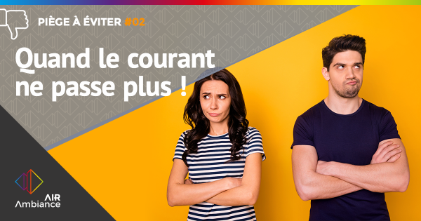 Piège à éviter #2 : Quand le courant ne passe plus !