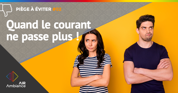 Piège à éviter #2 : Quand le courant ne passe plus ! 